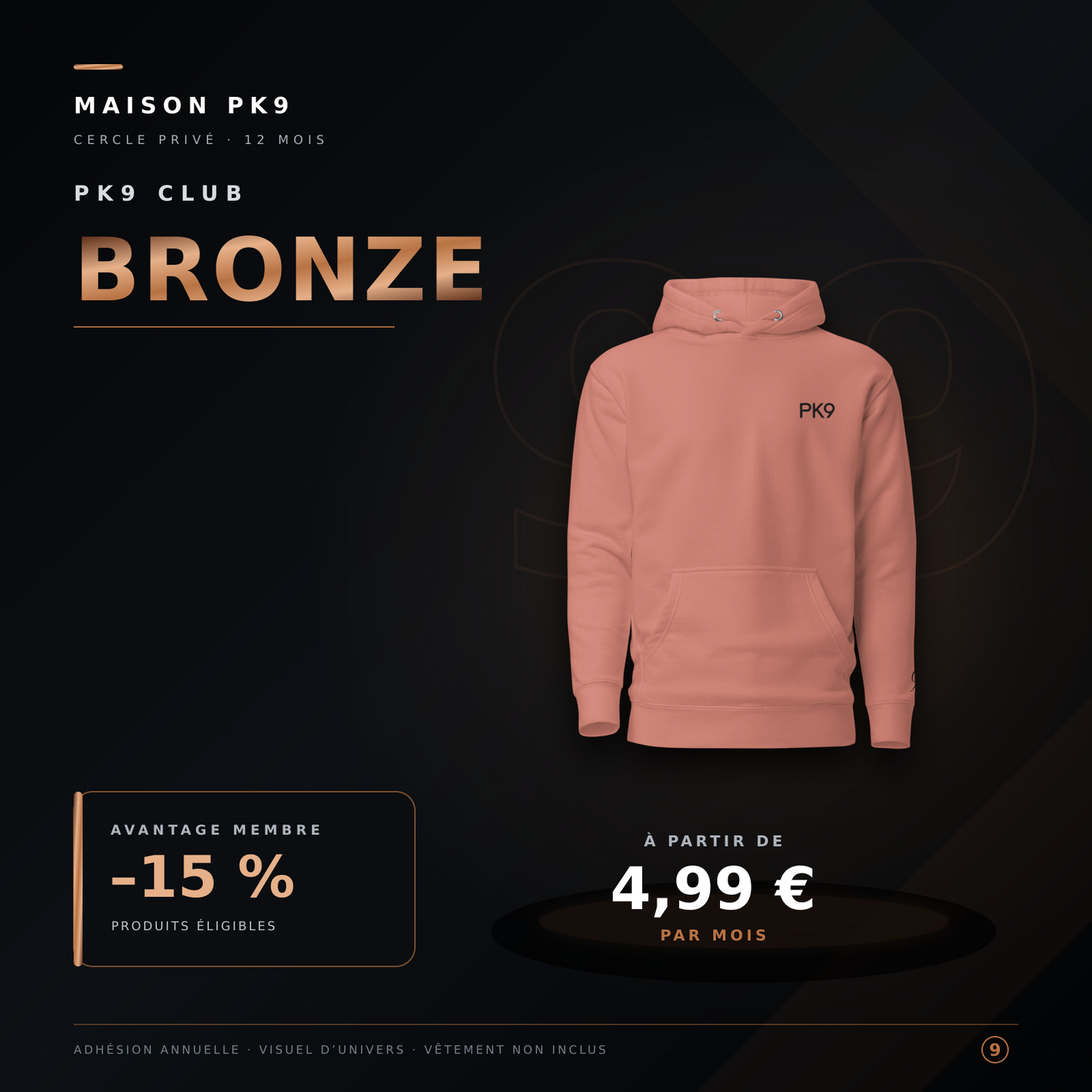 PK9 Club Bronze — hoodie Essential distinct, adhésion annuelle et remise de 15 %